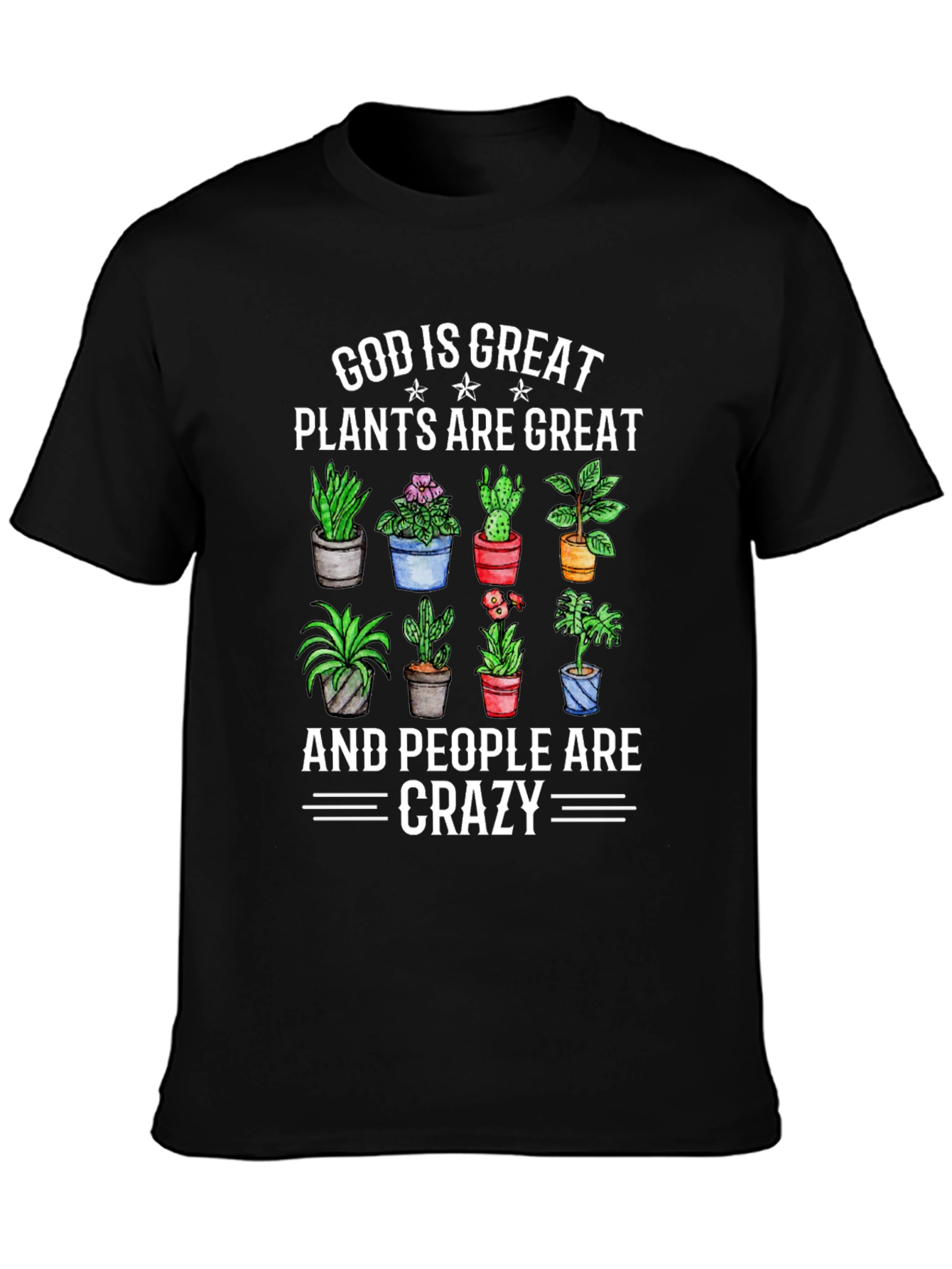 God is Great Plants are Great Crazy T-Shirt