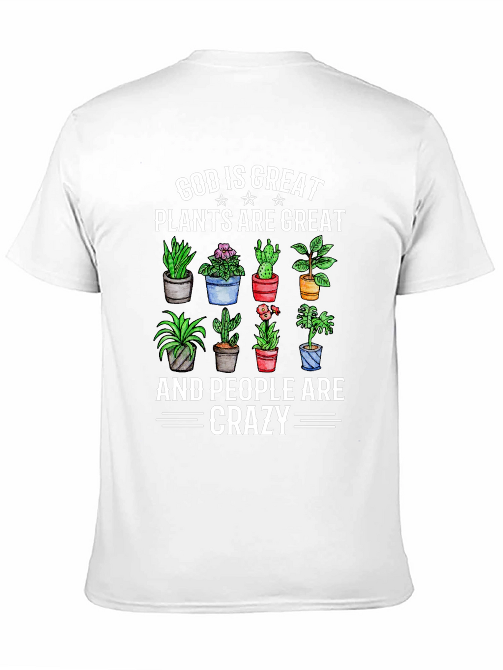 God is Great Plants are Great Crazy T-Shirt