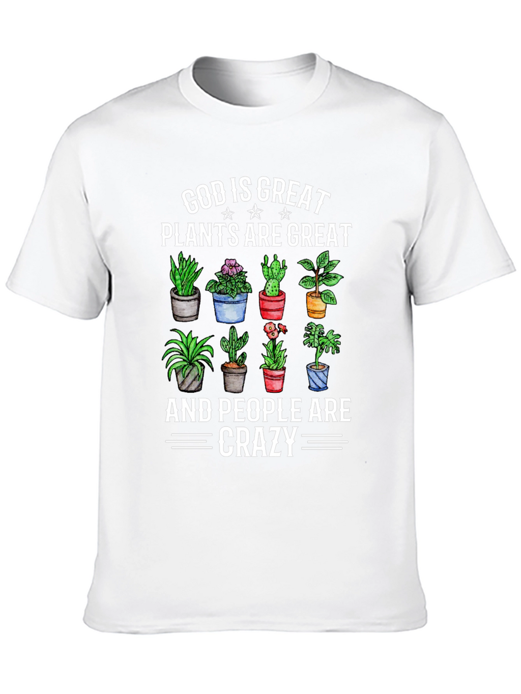 God is Great Plants are Great Crazy T-Shirt