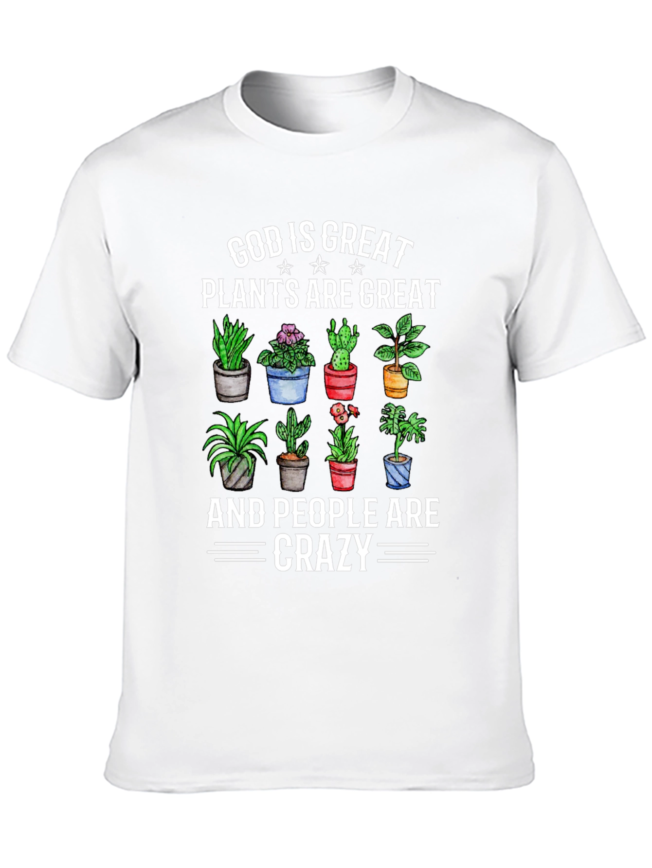 God is Great Plants are Great Crazy T-Shirt