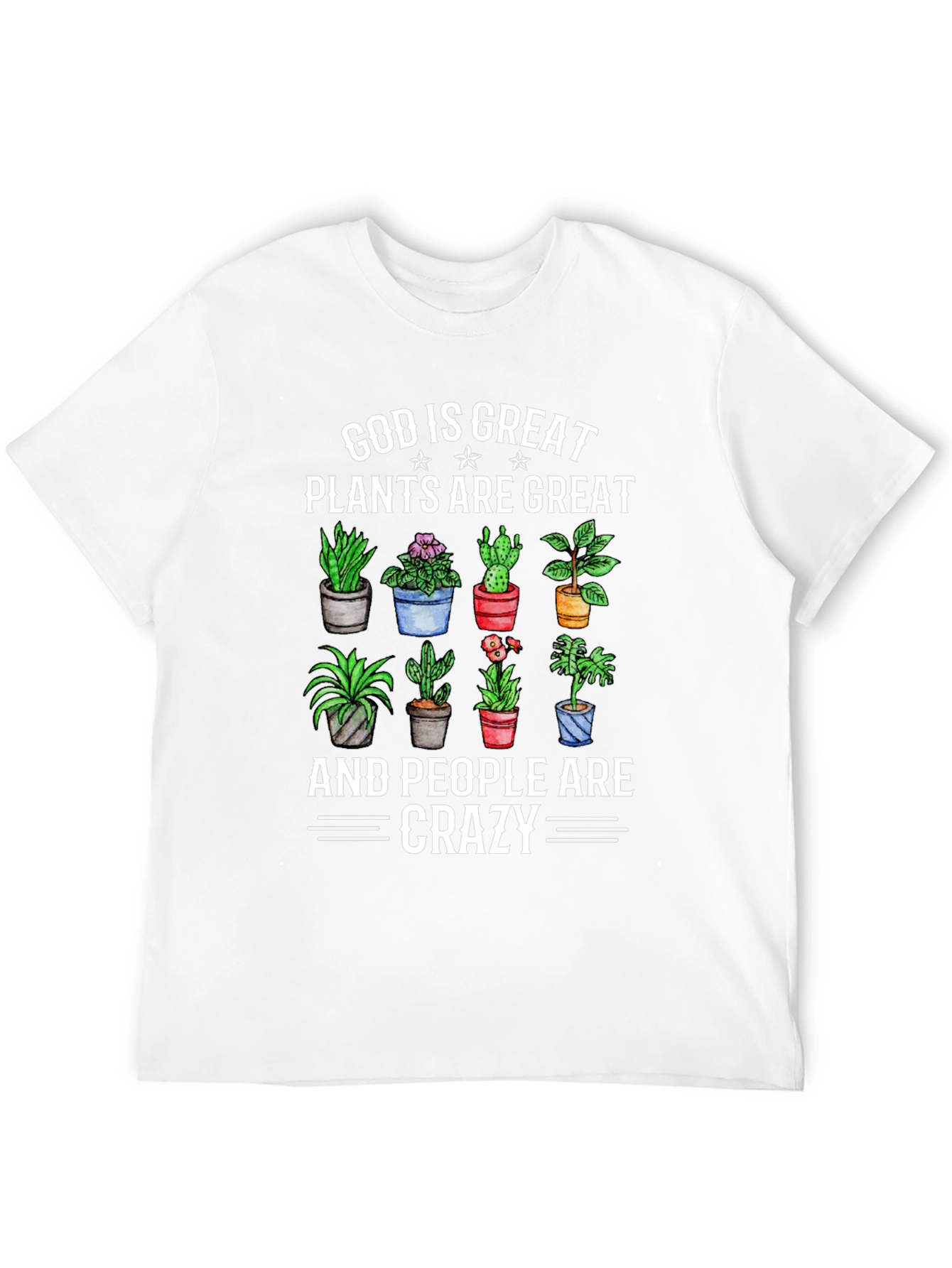 God is Great Plants are Great Crazy T-Shirt