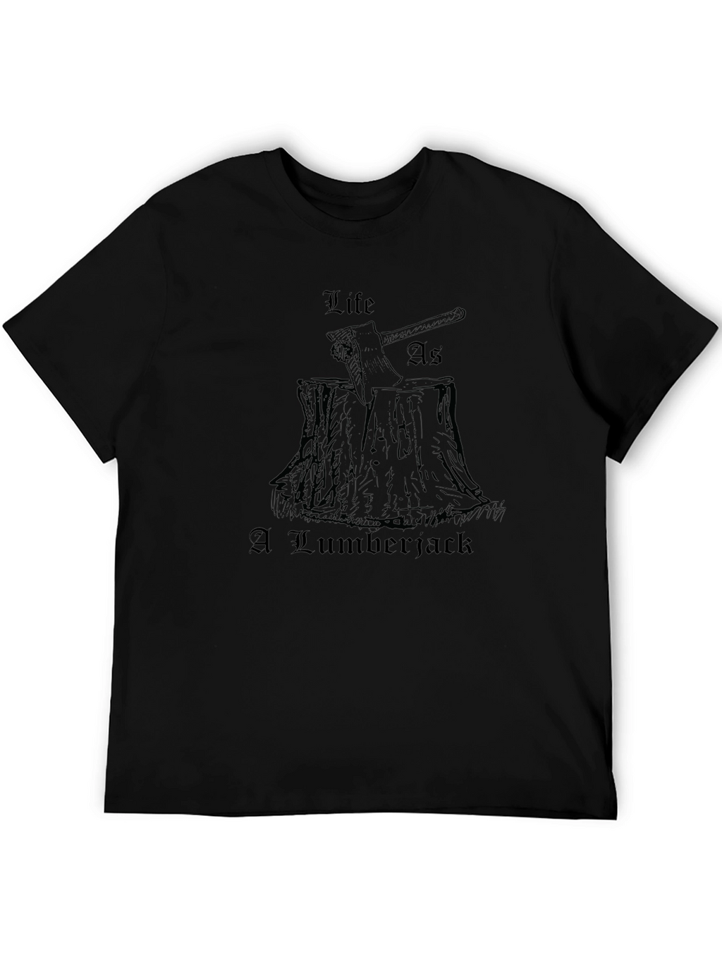 Life As A Lumberjack Mens Black T-Shirt