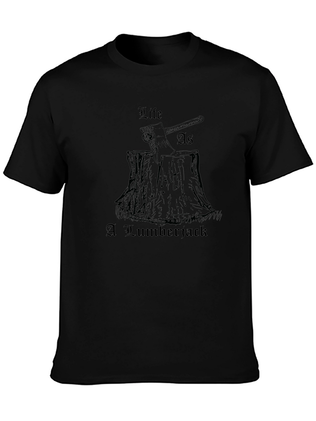 Life As A Lumberjack Mens Black T-Shirt