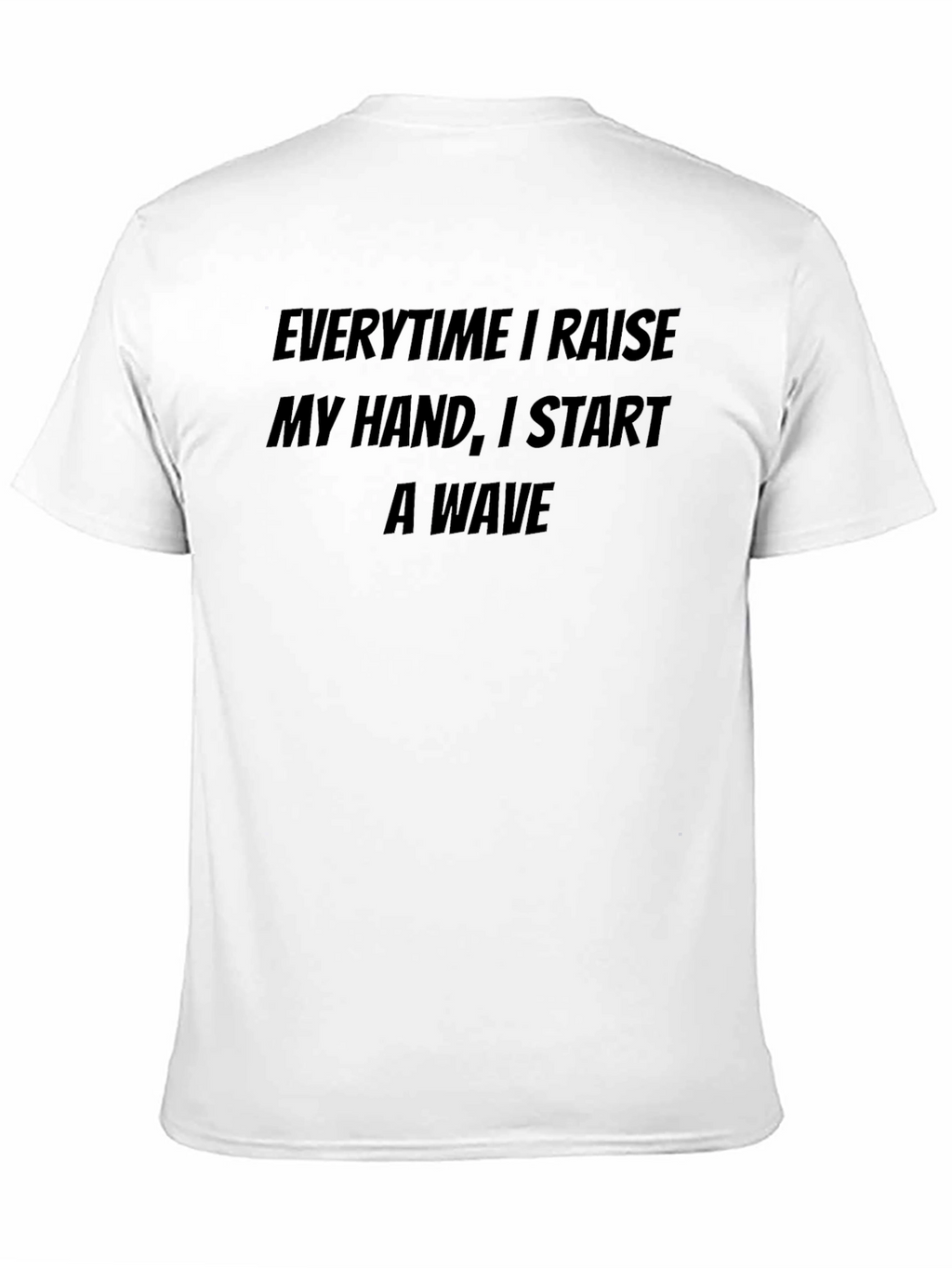 Raise My Hand T-Shirt - Funny Novelty Tee