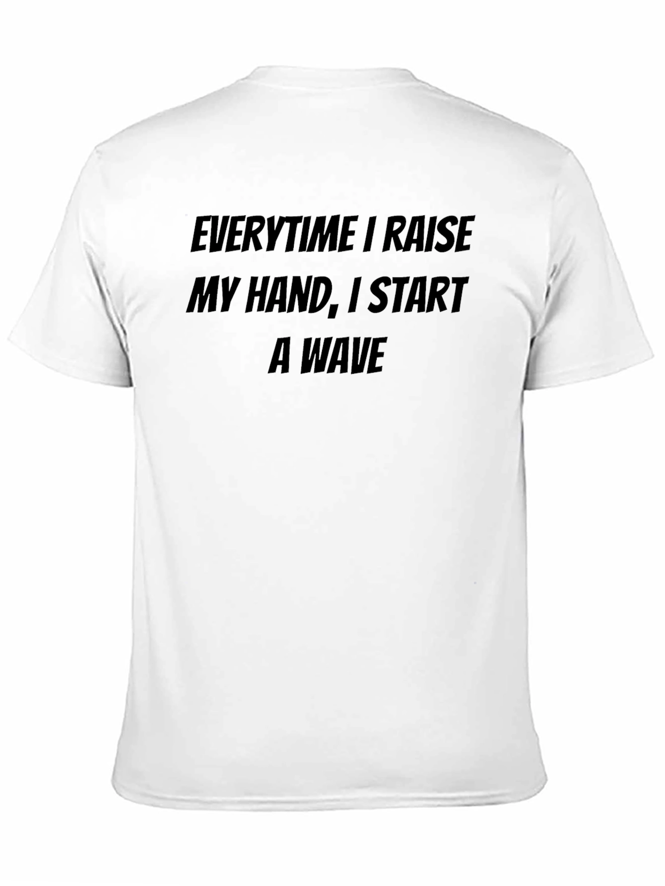 Raise My Hand T-Shirt - Funny Novelty Tee