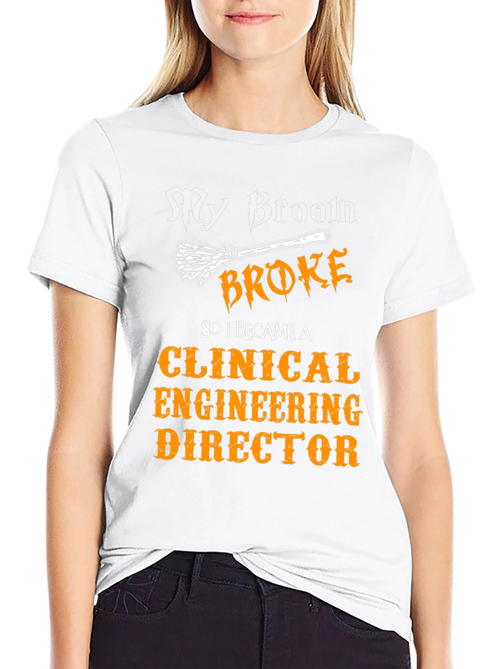 Clinical Engineering Director T-Shirt - My Broom Broke
