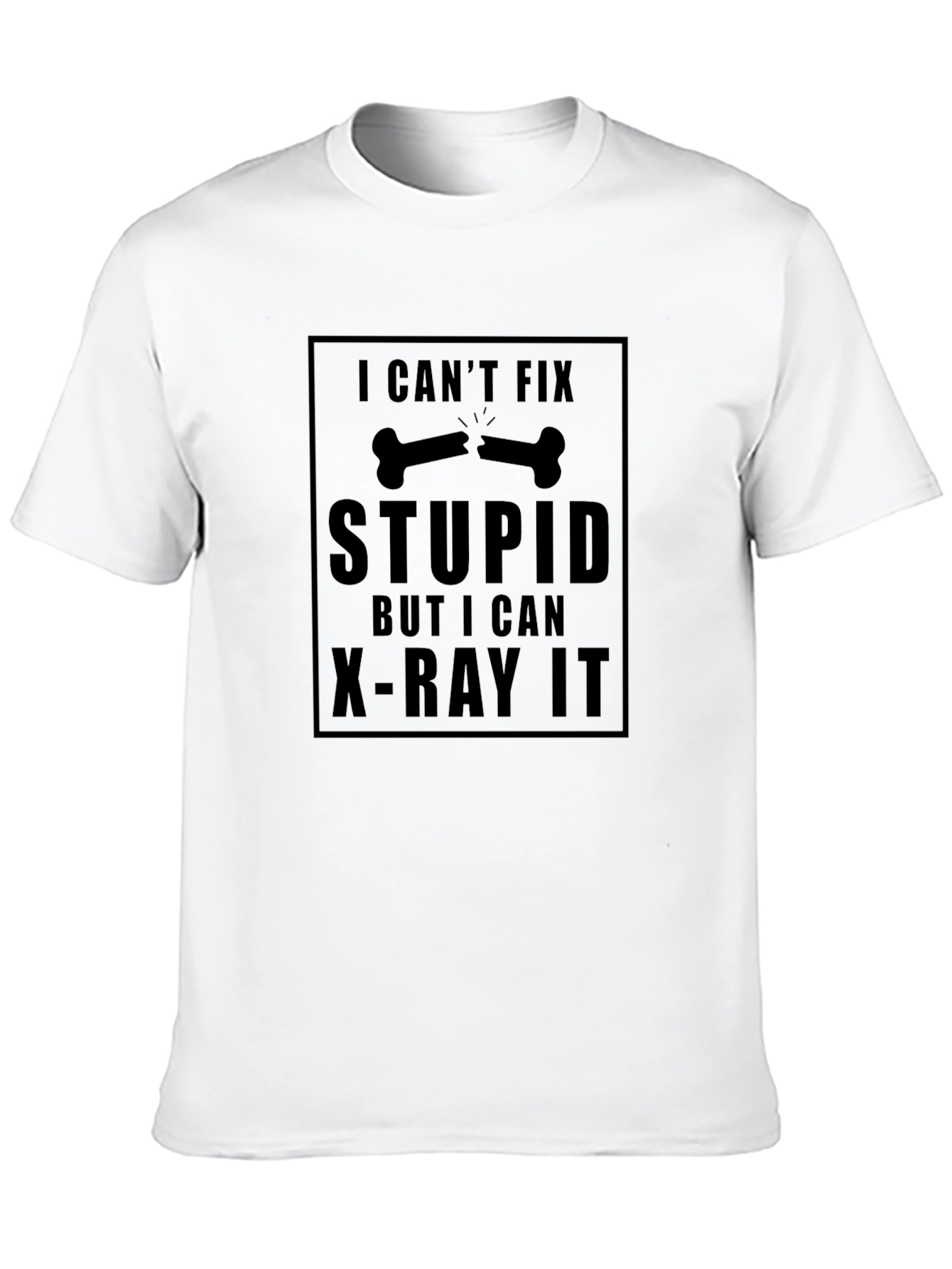 Funny X-Ray T-Shirt - Cant Fix Stupid
