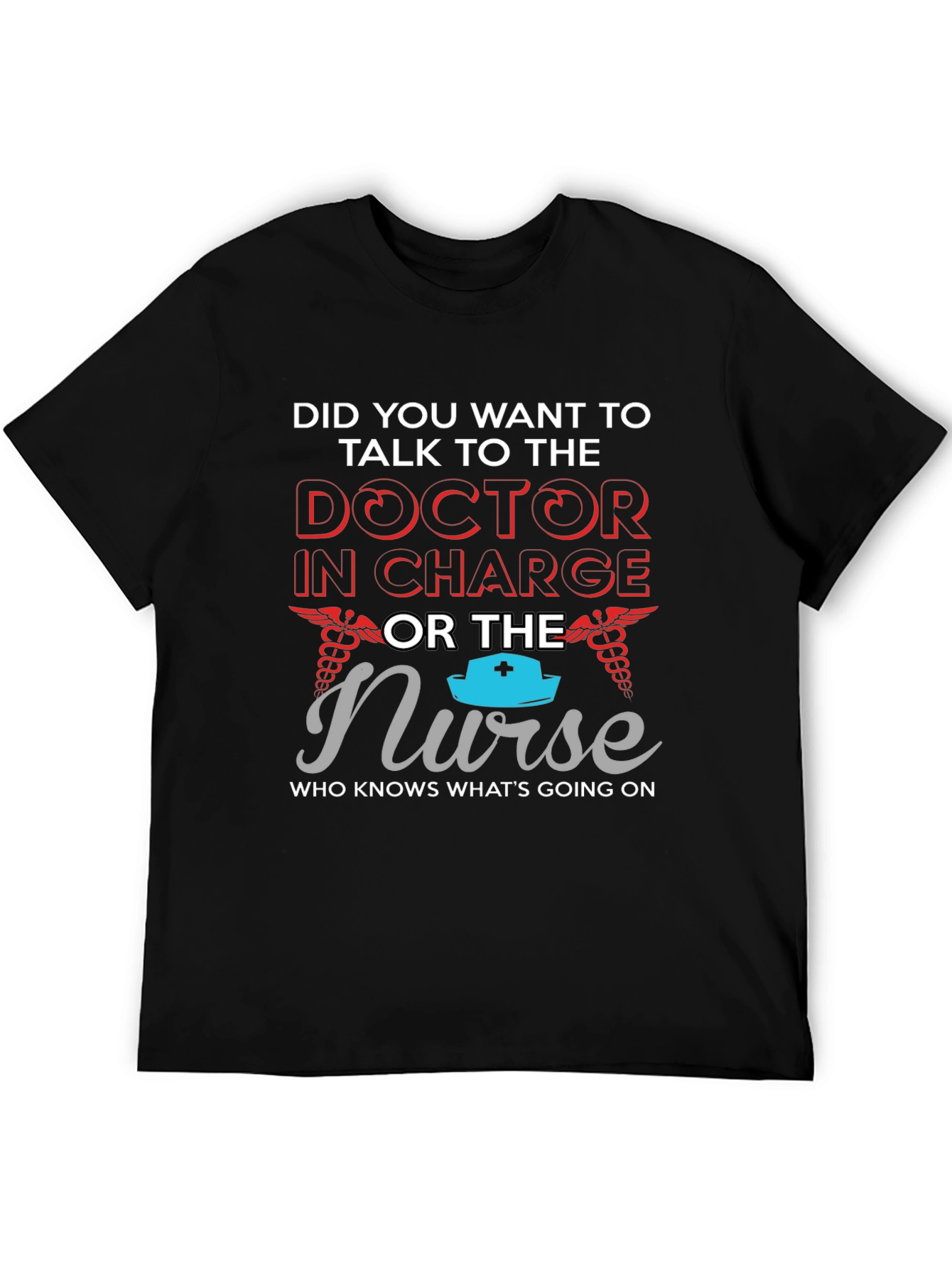 Doctor or Nurse T-Shirt Funny Medical Staff Apparel