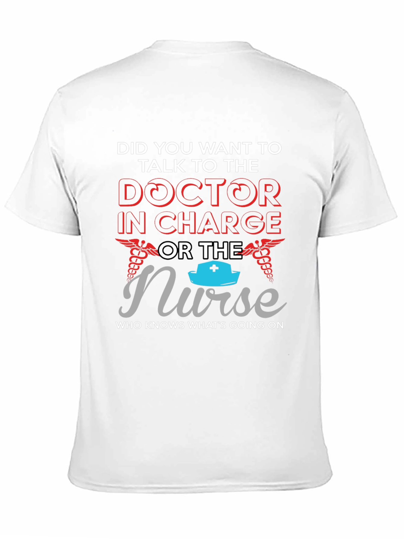 Doctor or Nurse T-Shirt Funny Medical Staff Apparel