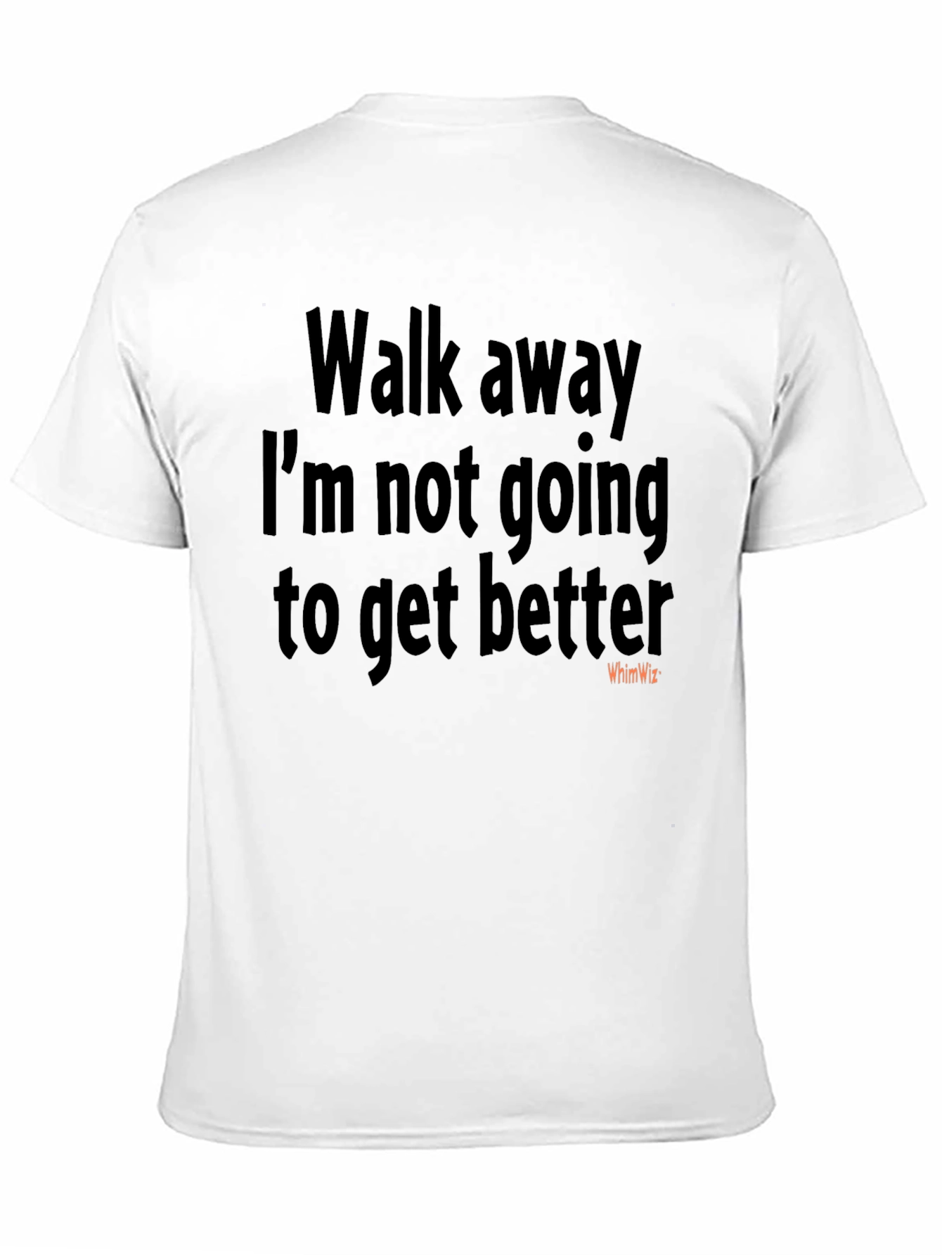 Walk Away Funny Sarcastic Humor T-Shirt