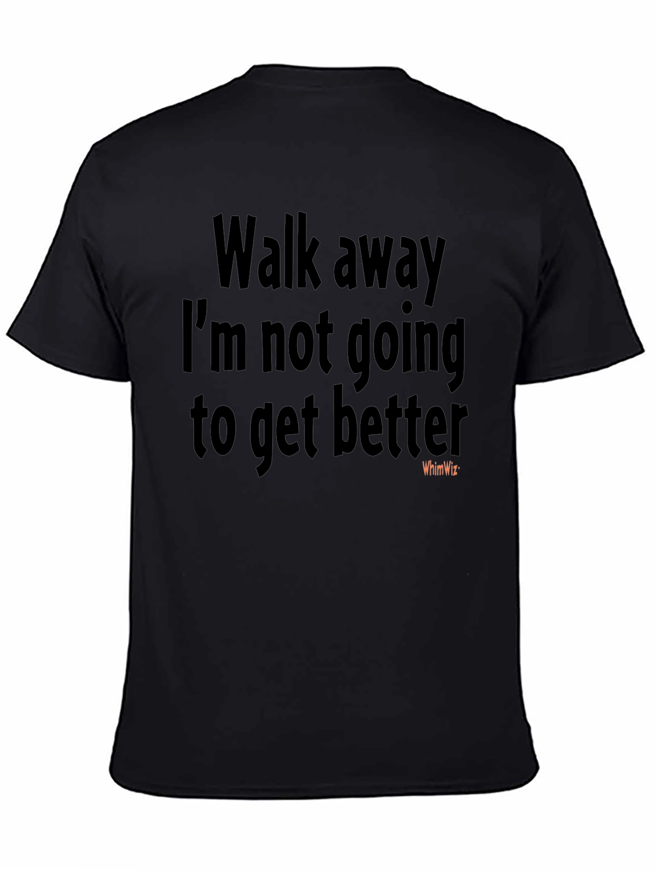 Walk Away Funny Sarcastic Humor T-Shirt