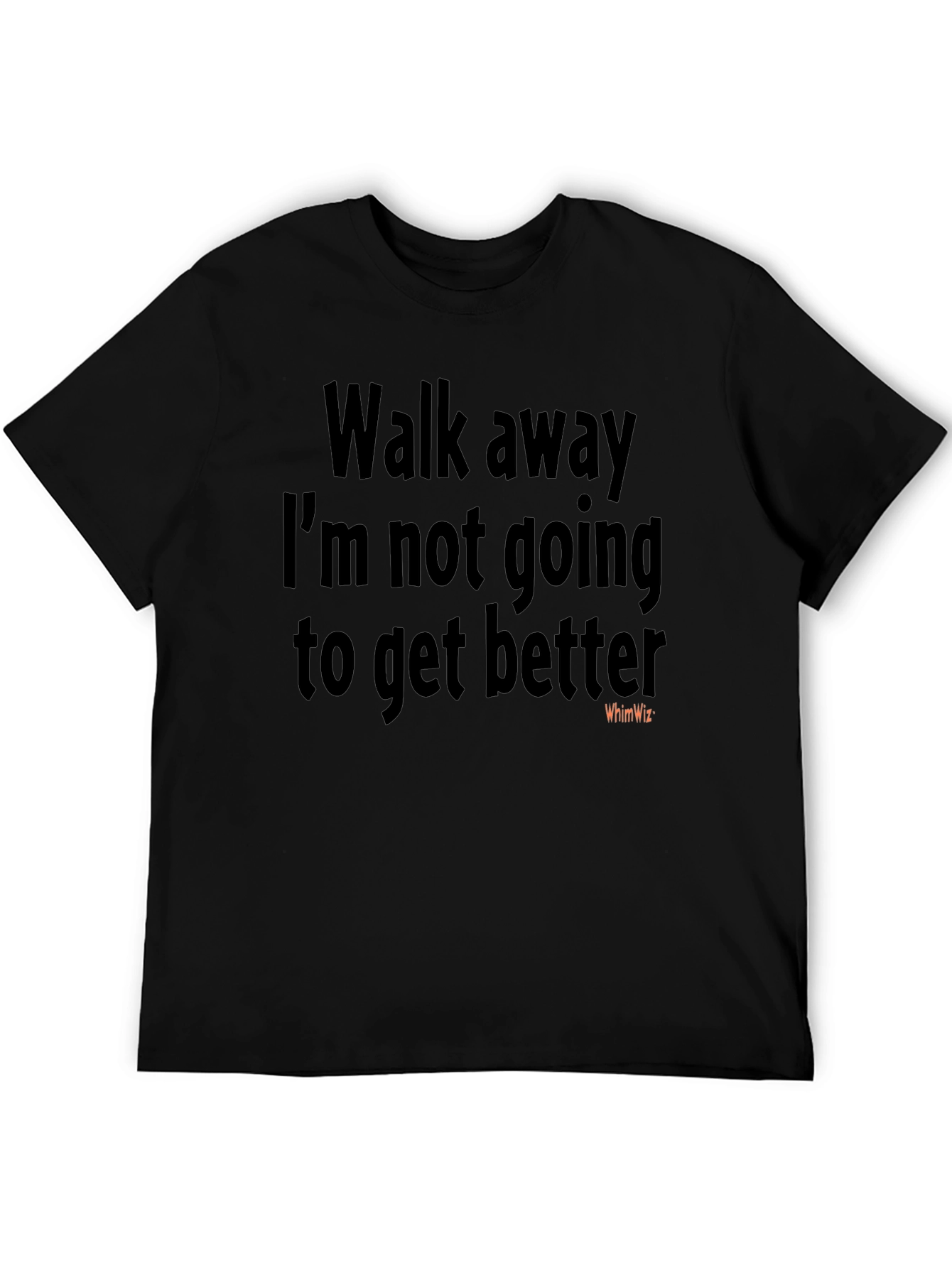 Walk Away Funny Sarcastic Humor T-Shirt