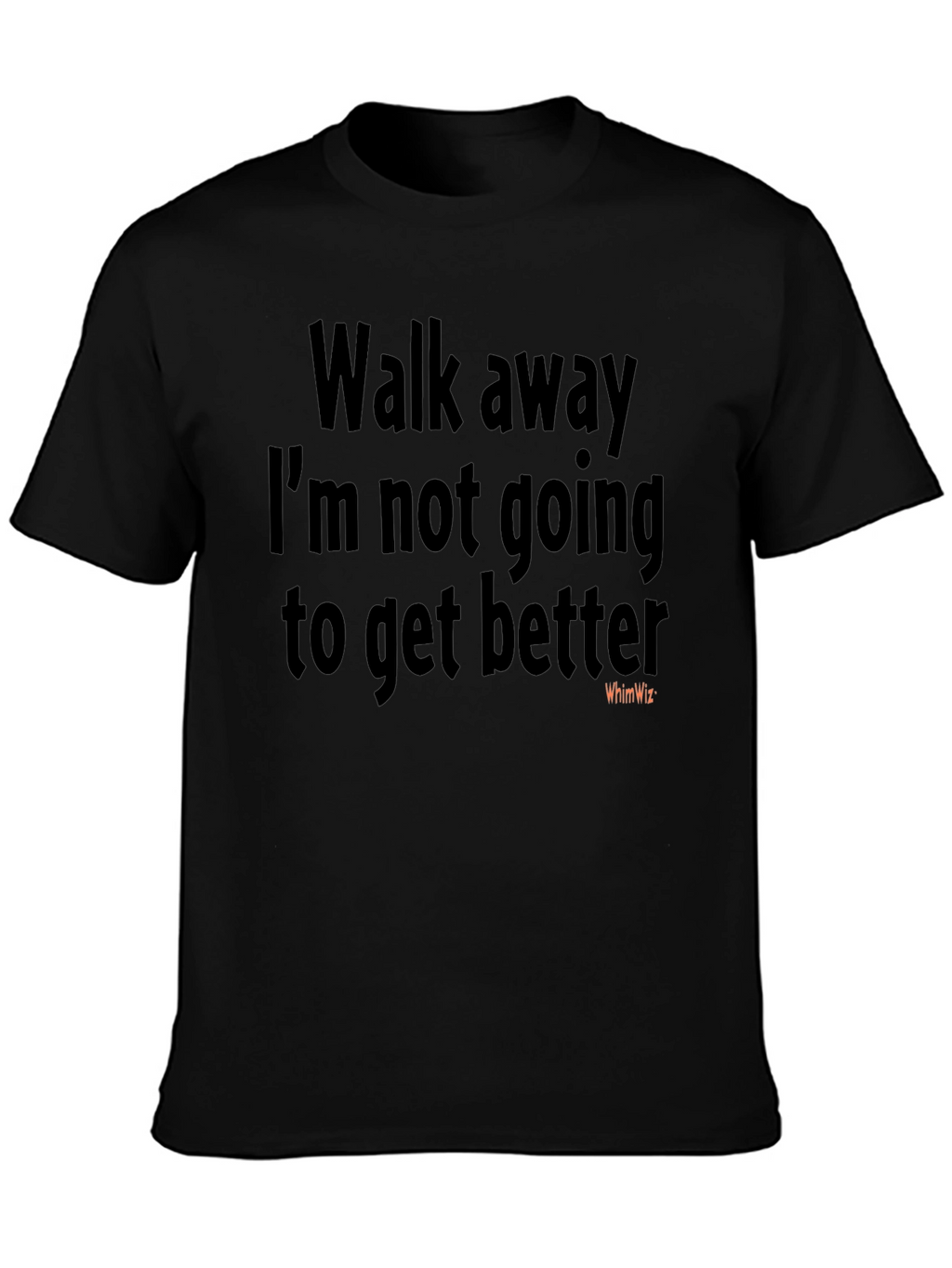 Walk Away Funny Sarcastic Humor T-Shirt