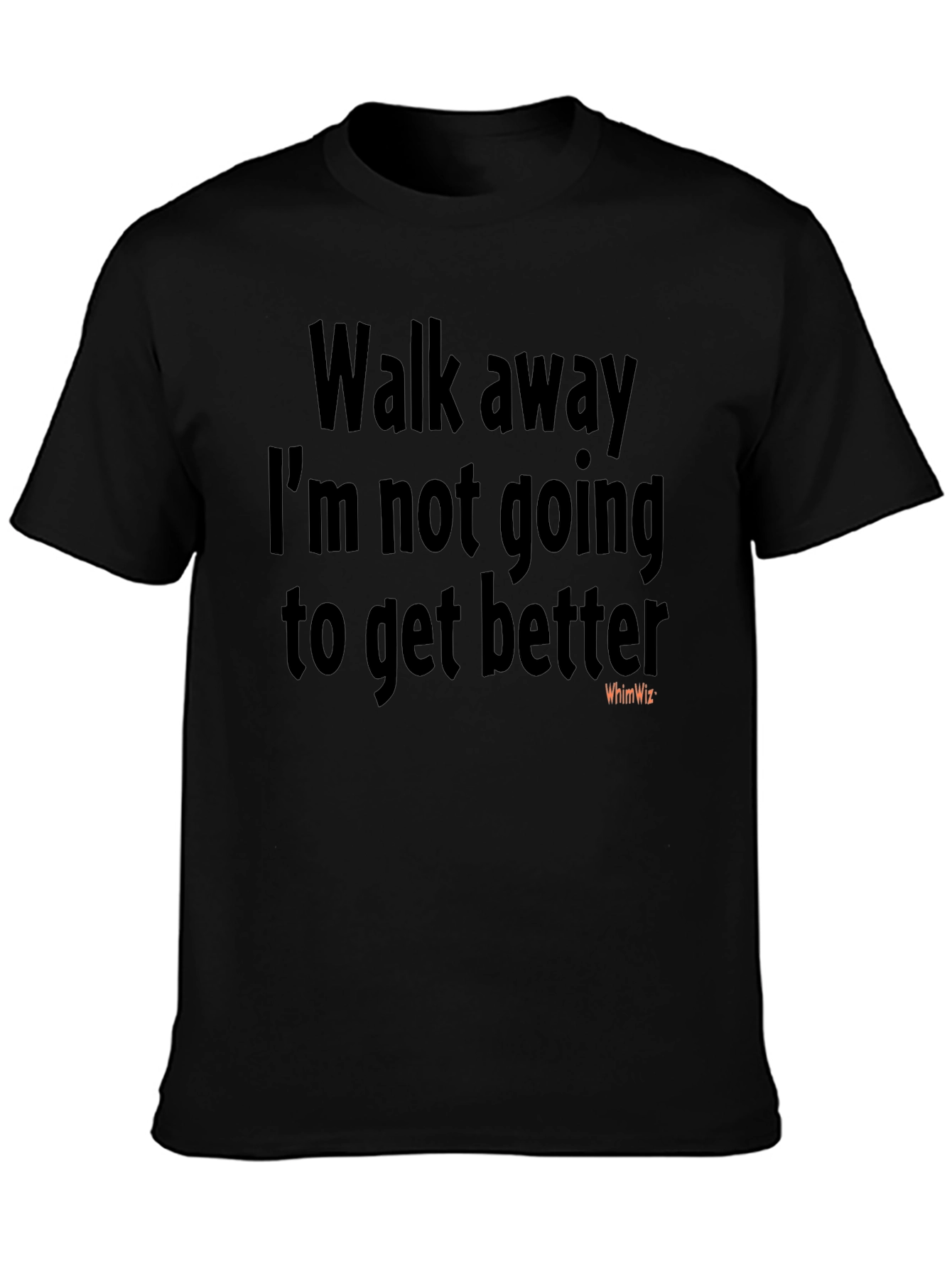Walk Away Funny Sarcastic Humor T-Shirt