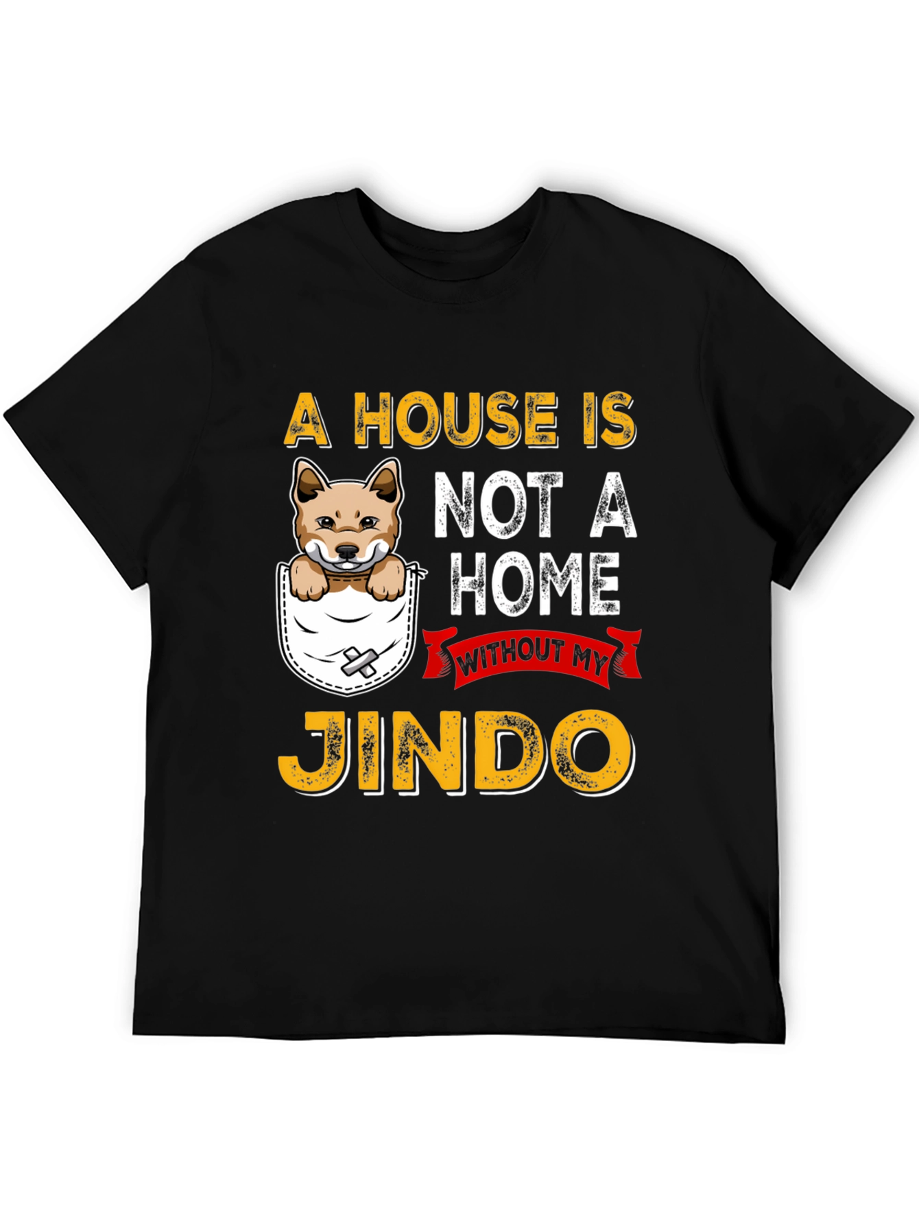 Jindo Dog Lover T-Shirt - A House Is Not A Home