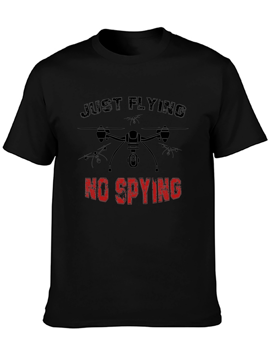 Just Flying No Spying Drone Graphic Tee