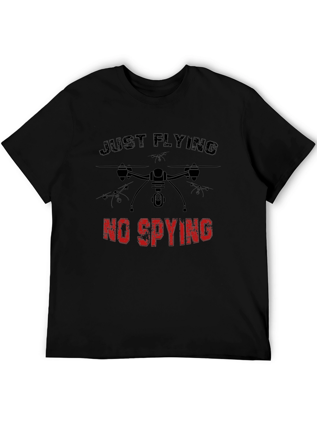 Just Flying No Spying Drone Graphic Tee