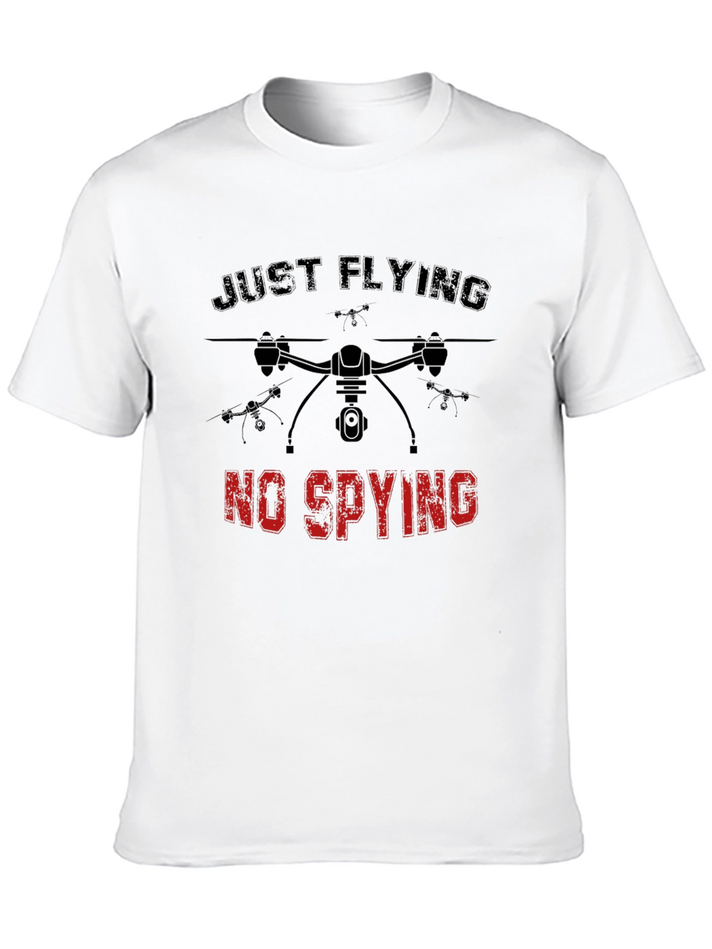 Just Flying No Spying Drone Graphic Tee
