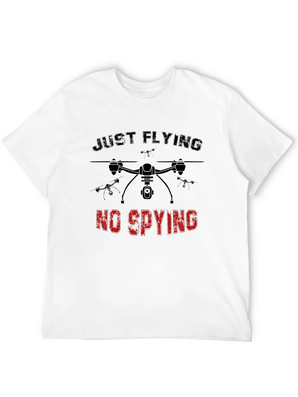 Just Flying No Spying Drone Graphic Tee