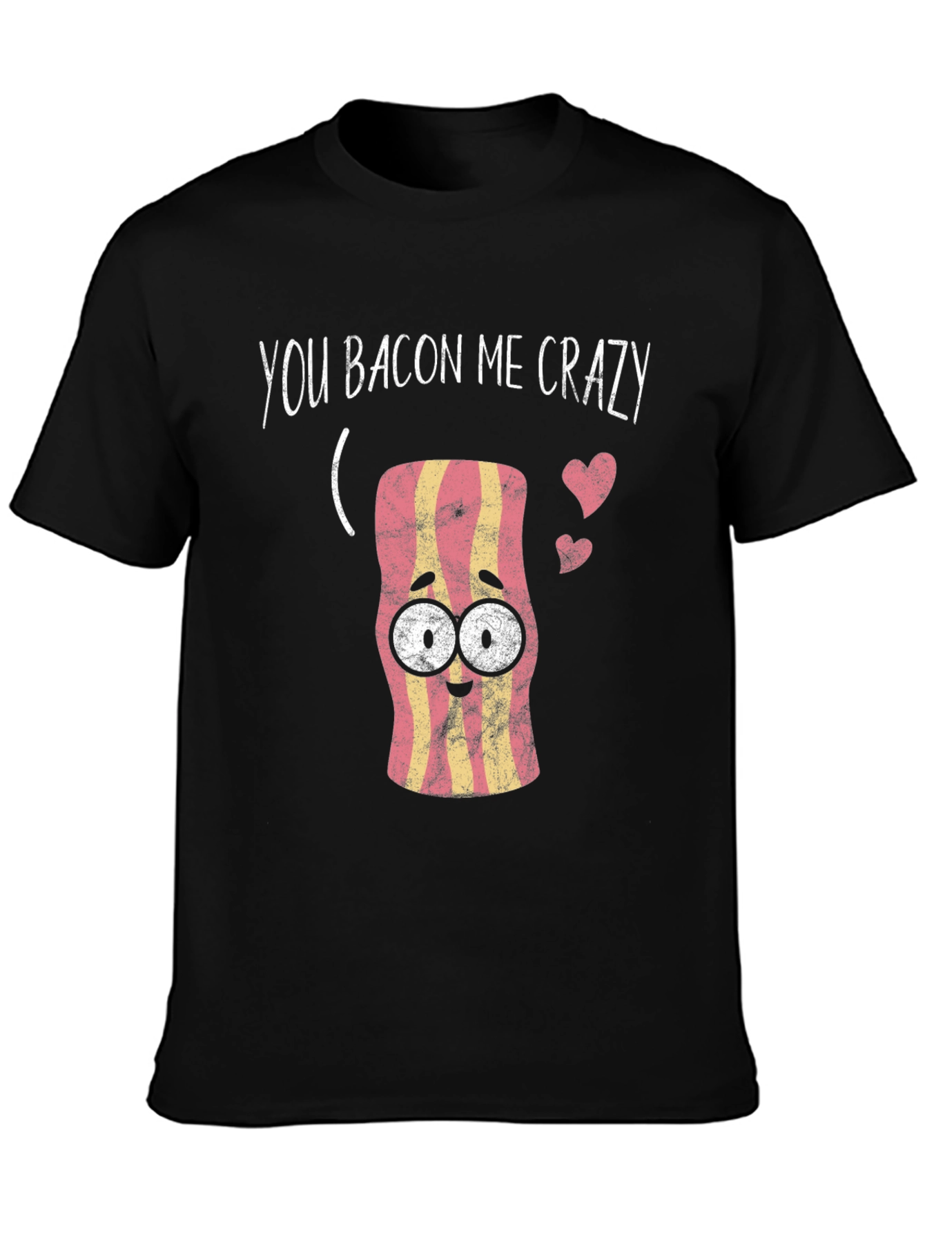 You Bacon Me Crazy Graphic Tee - Funny Food Lover Shirt