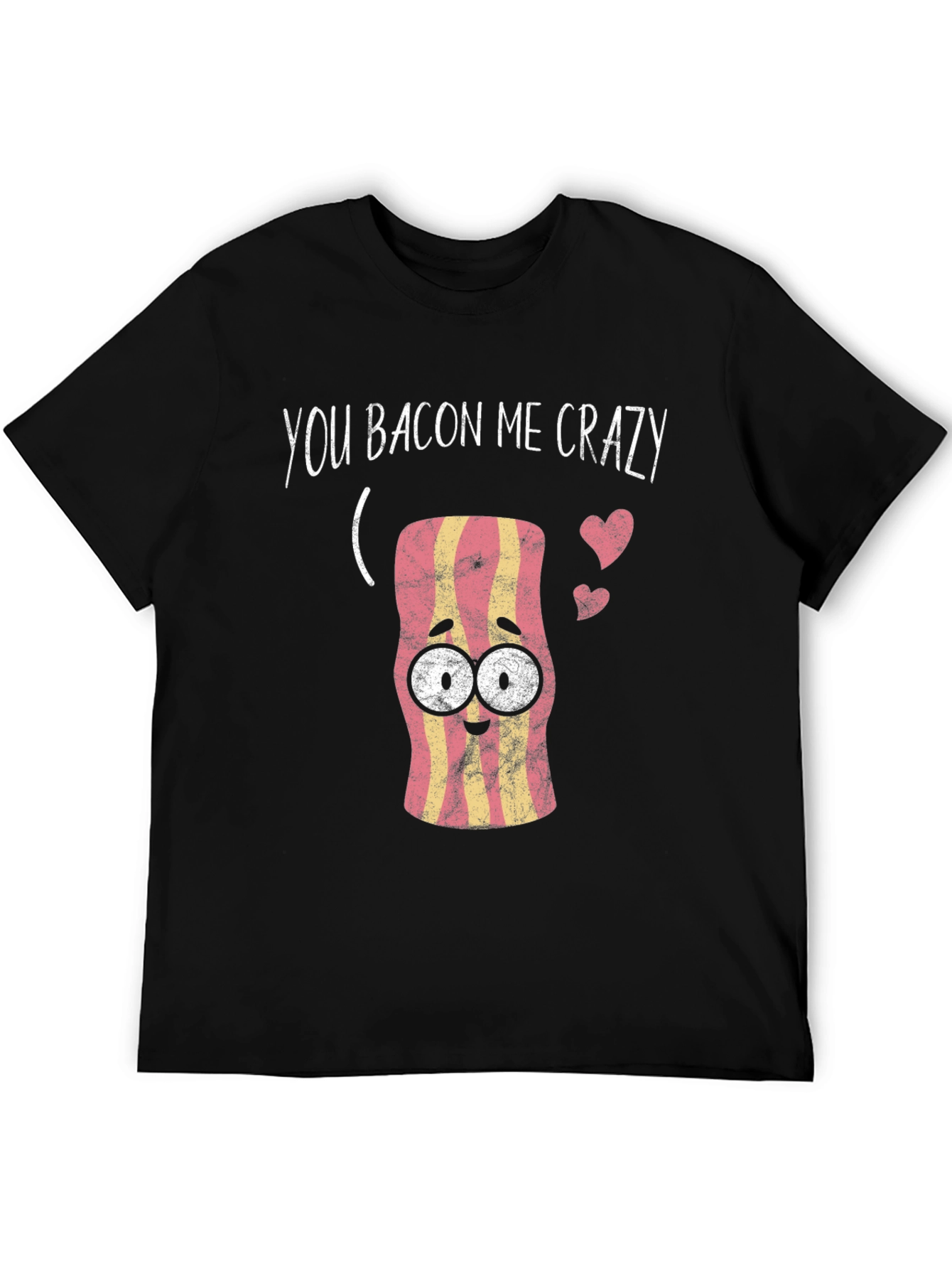 You Bacon Me Crazy Graphic Tee - Funny Food Lover Shirt