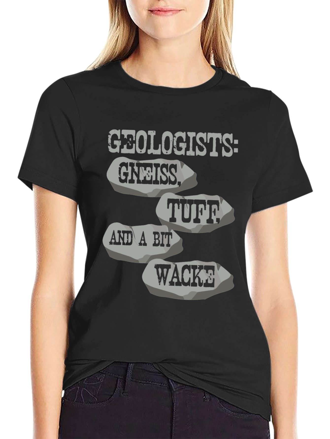 Geologists: Gneiss Tuff Wacke T-Shirt