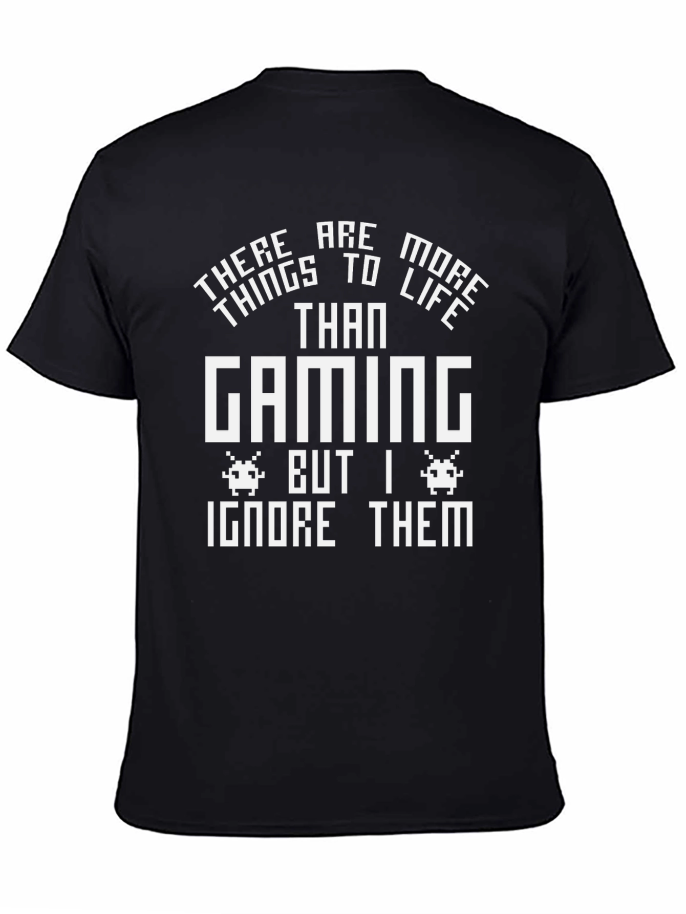 Gaming T-Shirt - Funny Gamer Tee - Ignore Them