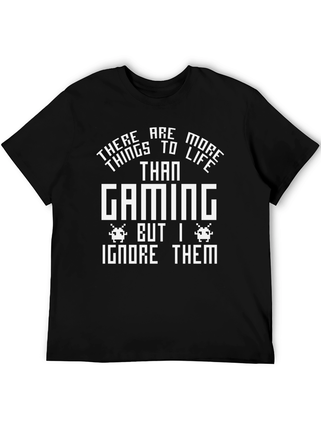 Gaming T-Shirt - Funny Gamer Tee - Ignore Them