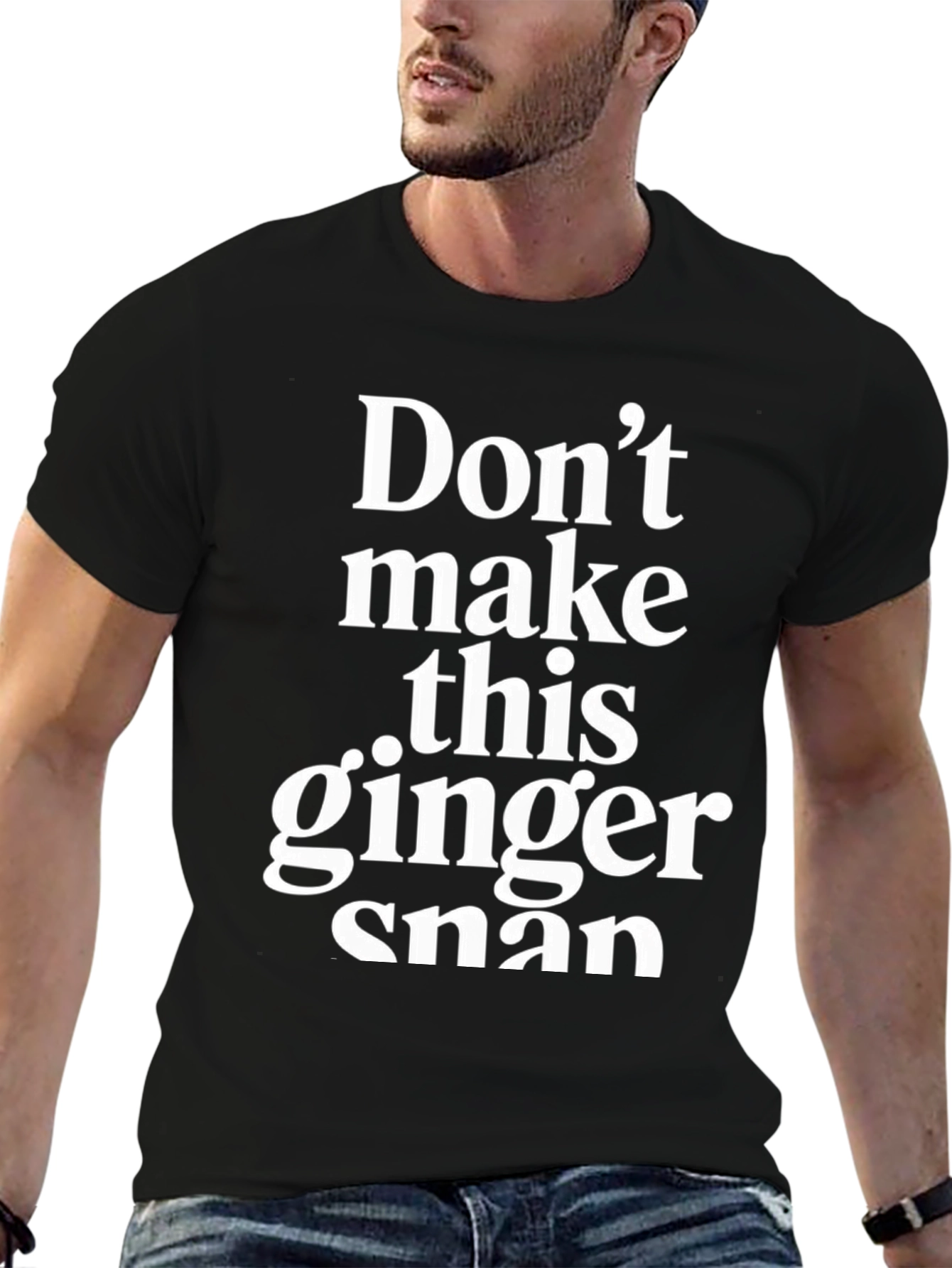 Dont Make This Ginger Snap - Novelty T-Shirt