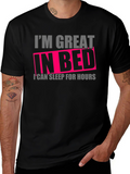 Im Great in Bed Funny T-Shirt
