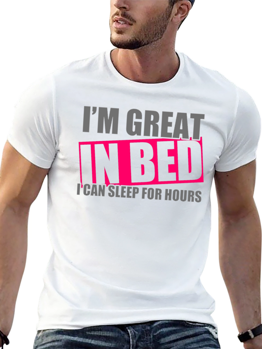 Im Great in Bed Funny T-Shirt