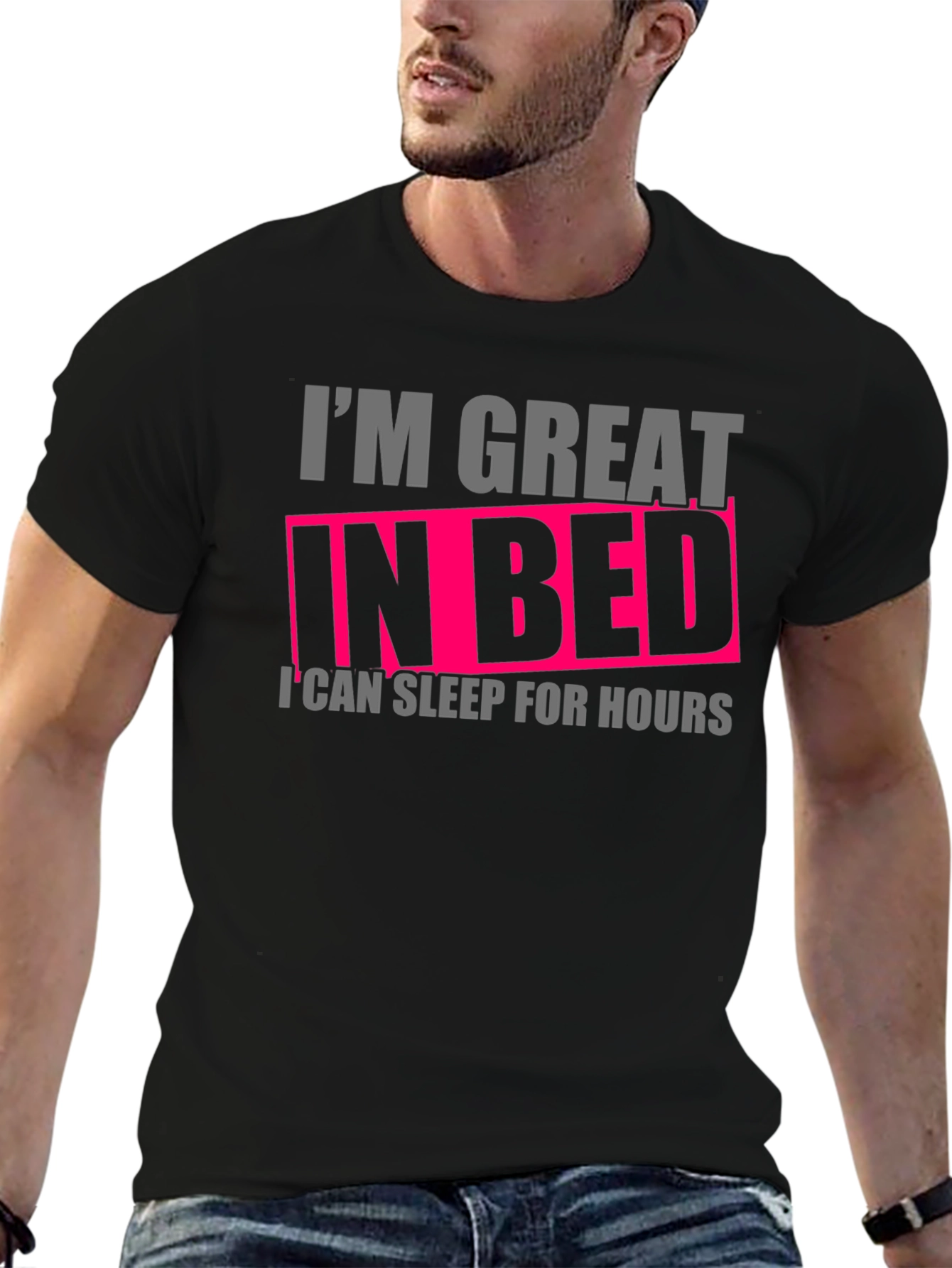 Im Great in Bed Funny T-Shirt