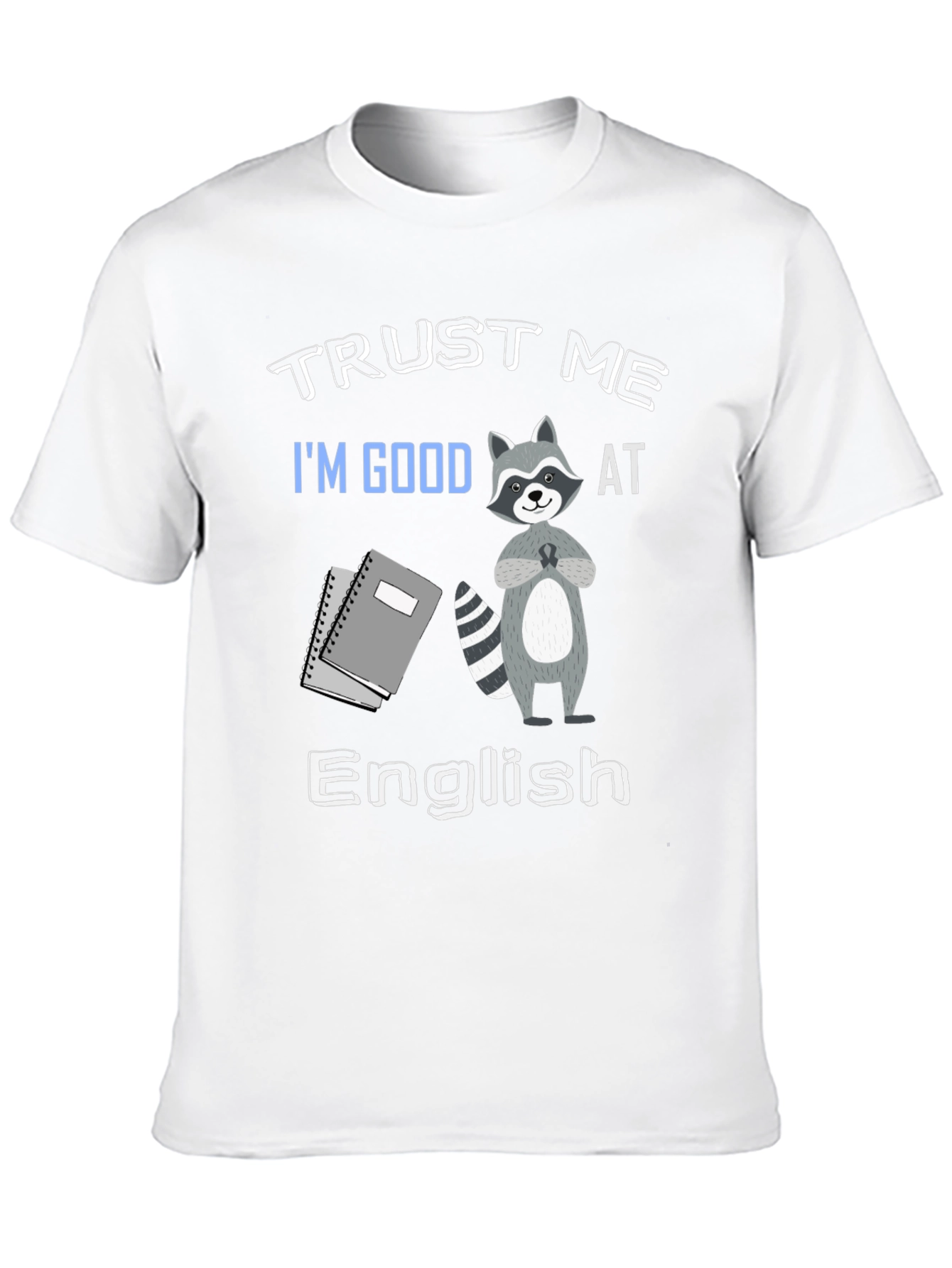 Trust Me Im Good at English T-Shirt