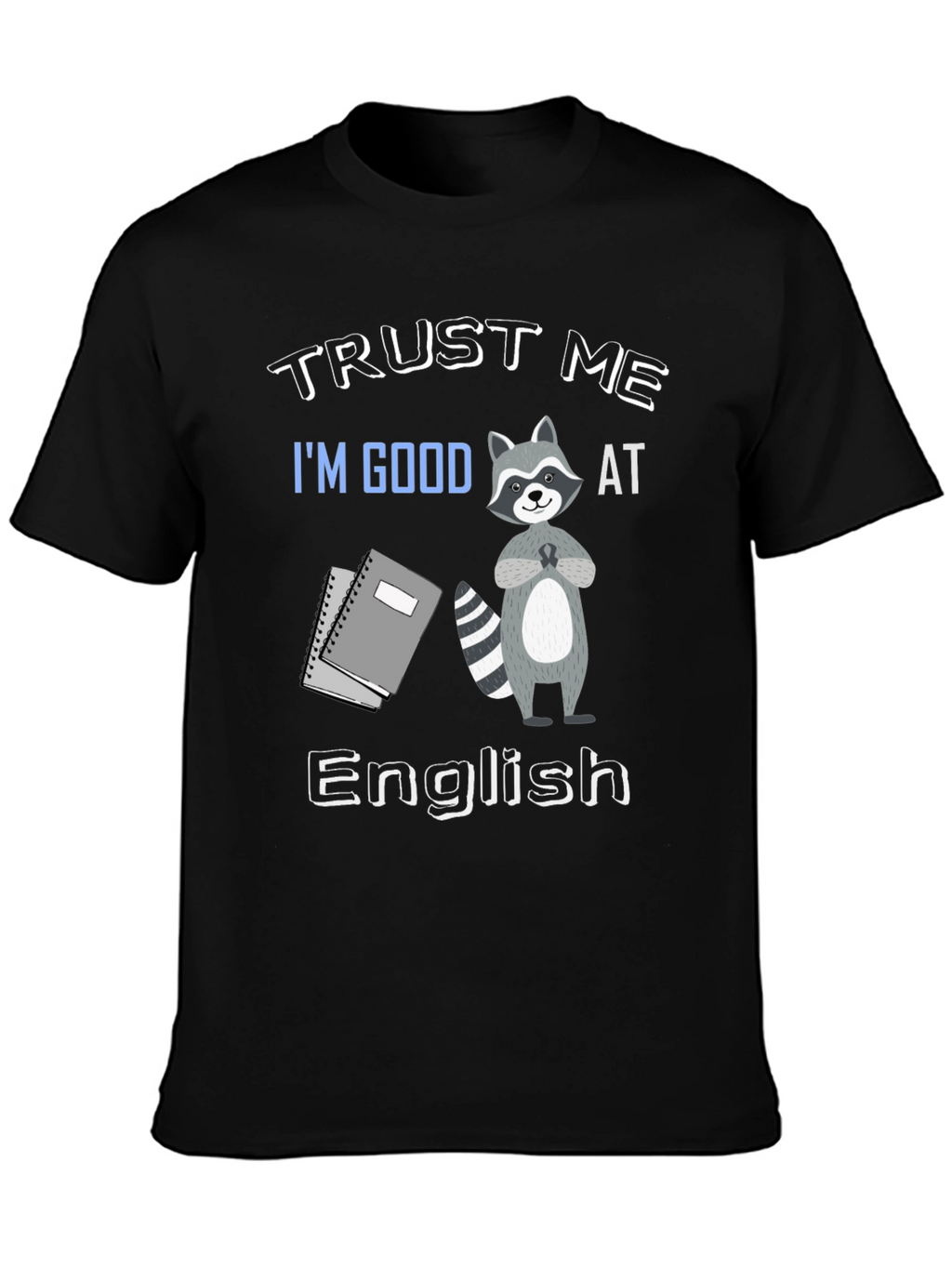 Trust Me Im Good at English T-Shirt