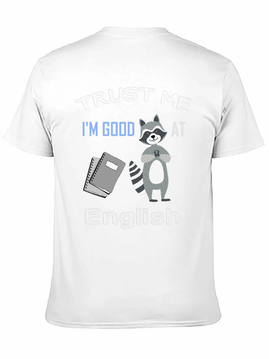 Trust Me Im Good at English T-Shirt