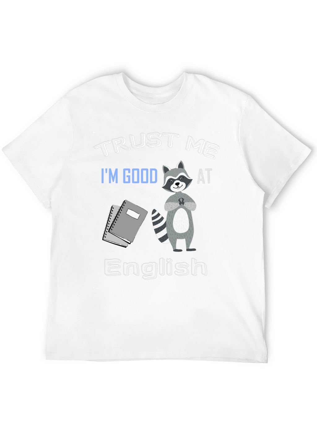 Trust Me Im Good at English T-Shirt