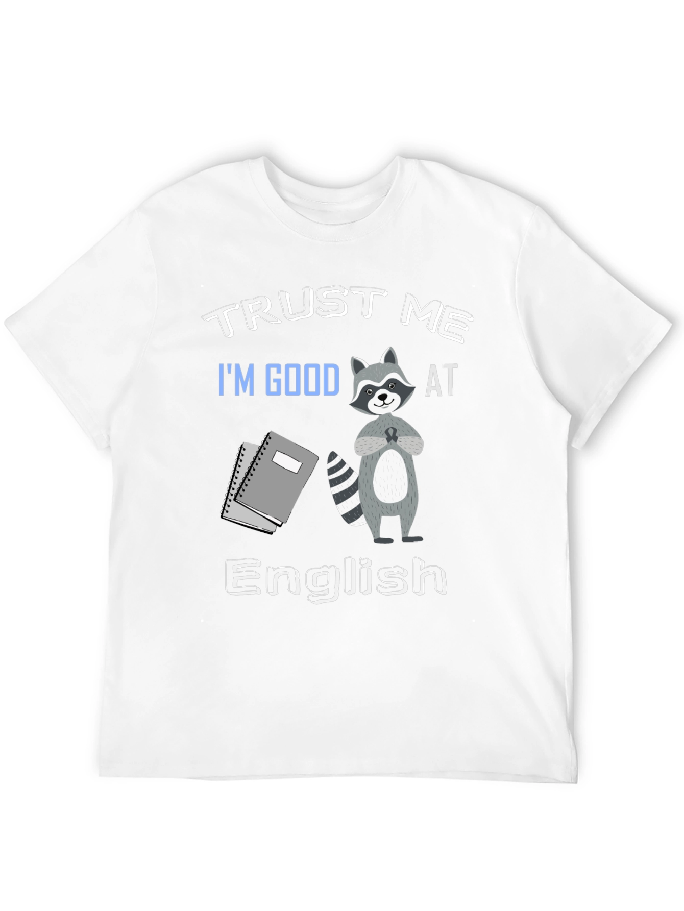 Trust Me Im Good at English T-Shirt