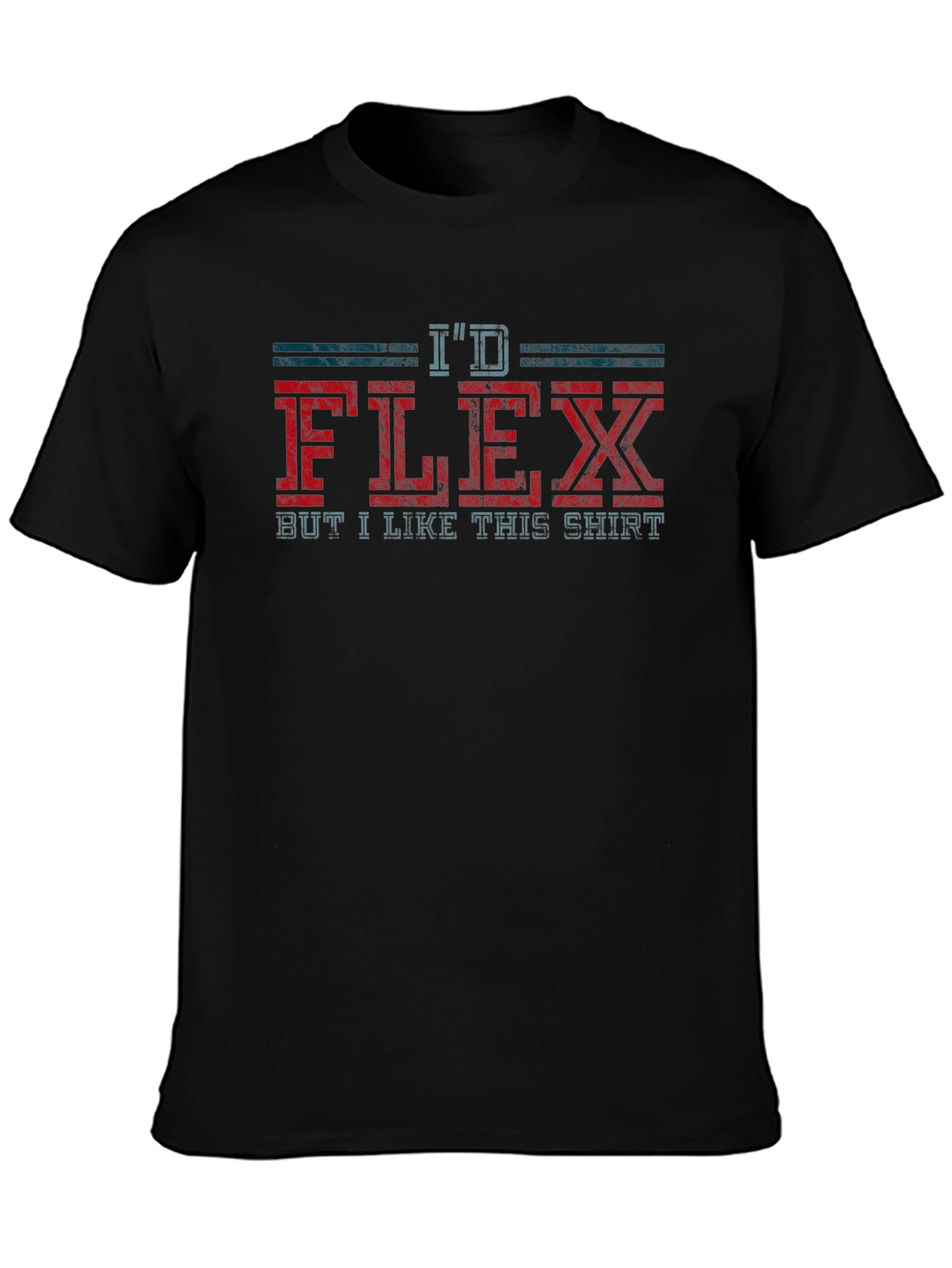 Id Flex But I Like This Shirt
