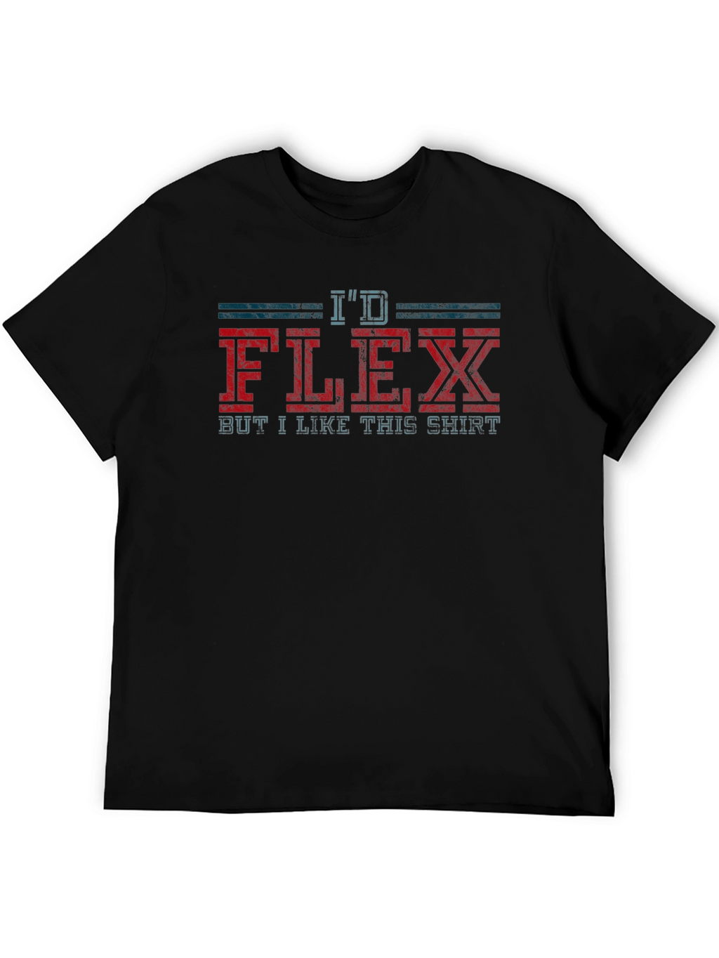 Id Flex But I Like This Shirt