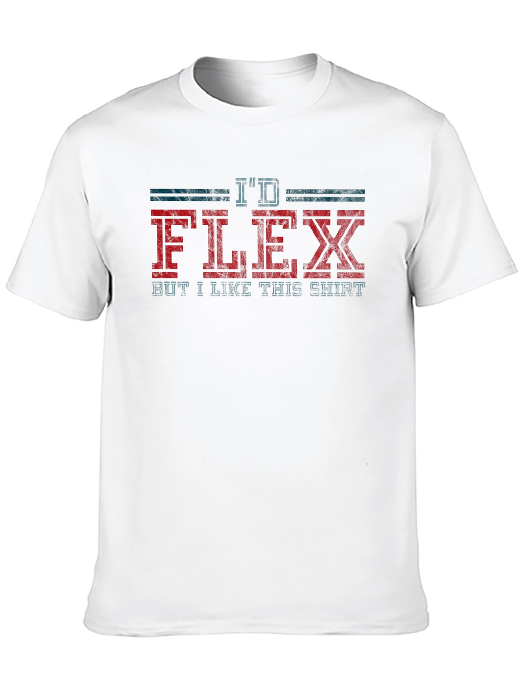 Id Flex But I Like This Shirt