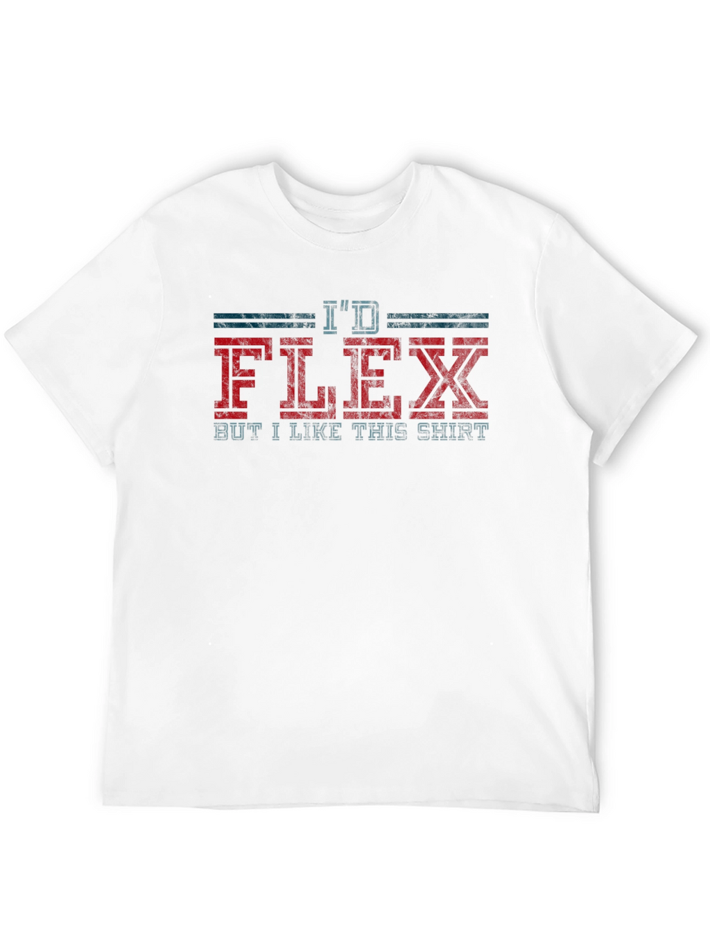 Id Flex But I Like This Shirt