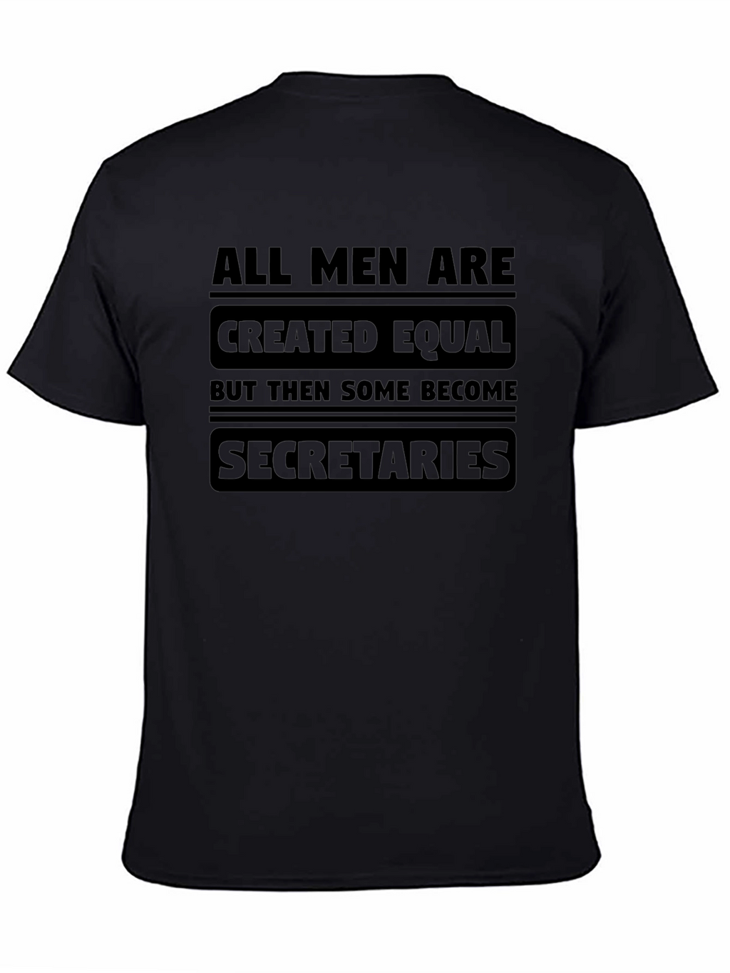 All Men Are Created Equal Secretary Black T-Shirt