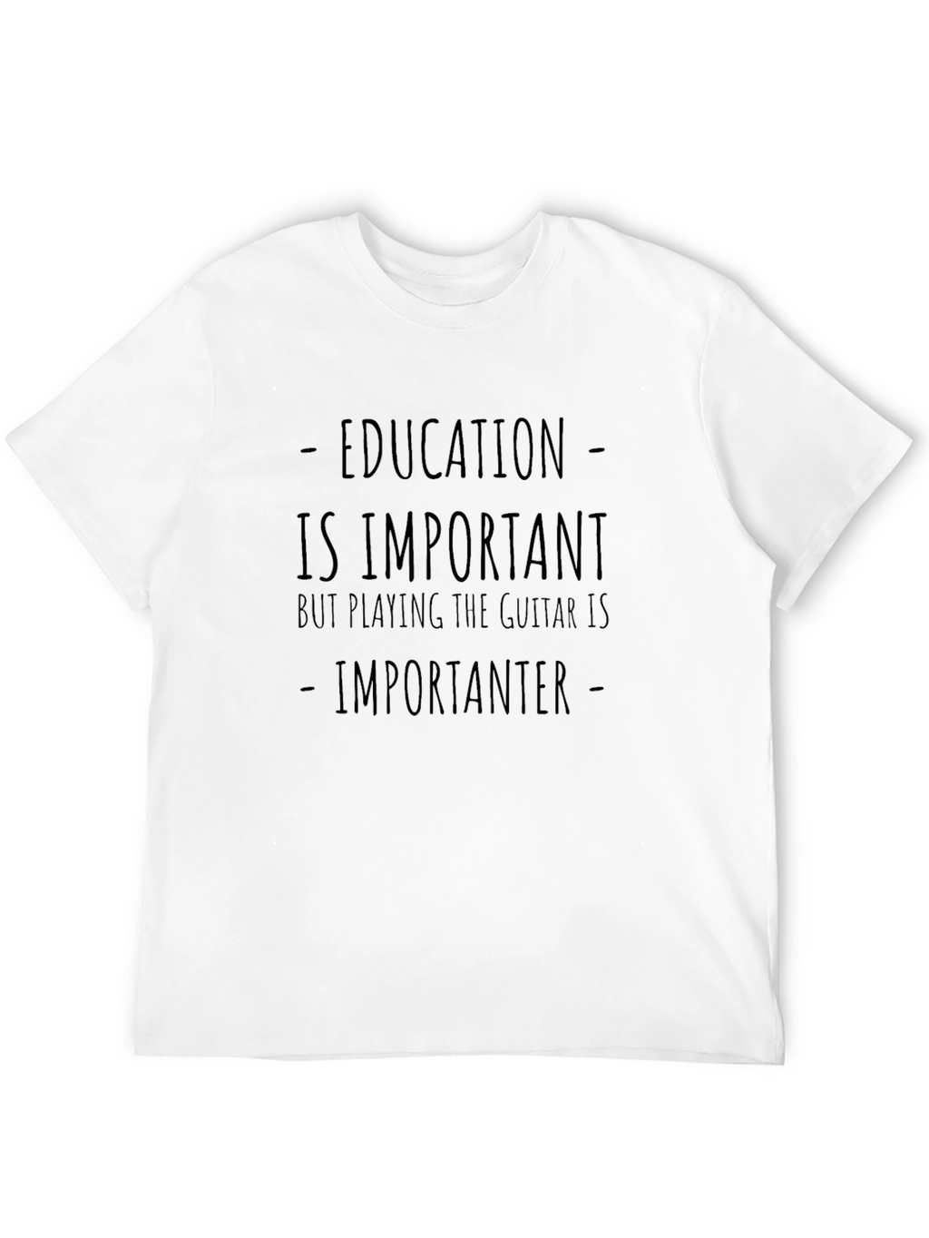 Education is Important Guitar is Importanter T-Shirt