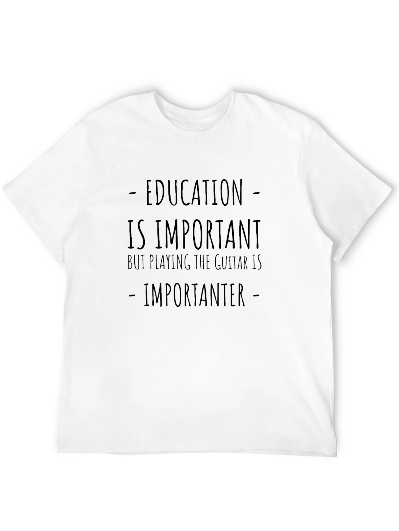 Education is Important Guitar is Importanter T-Shirt
