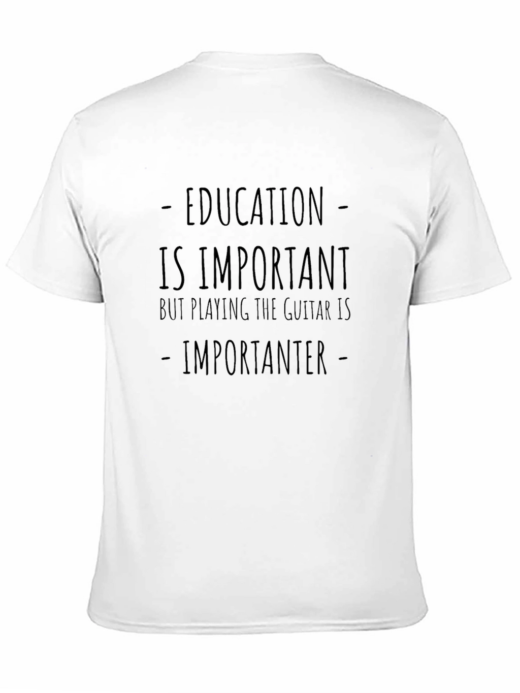 Education is Important Guitar is Importanter T-Shirt
