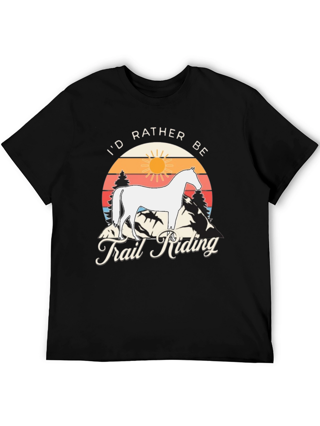 Id Rather Be Trail Riding T-Shirt