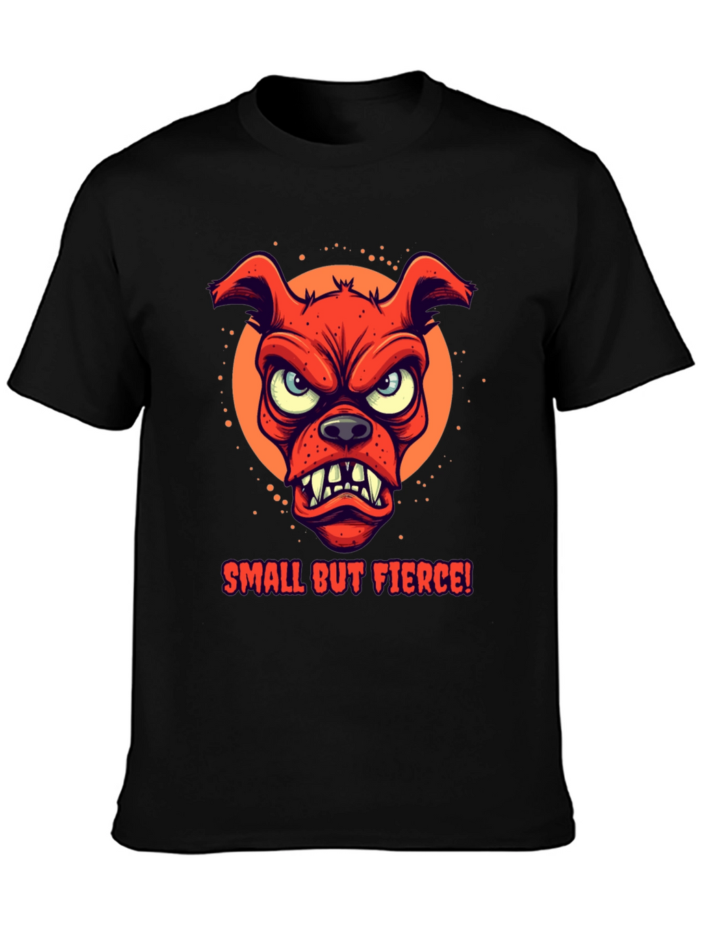 Small But Fierce Dog Graphic T-Shirt