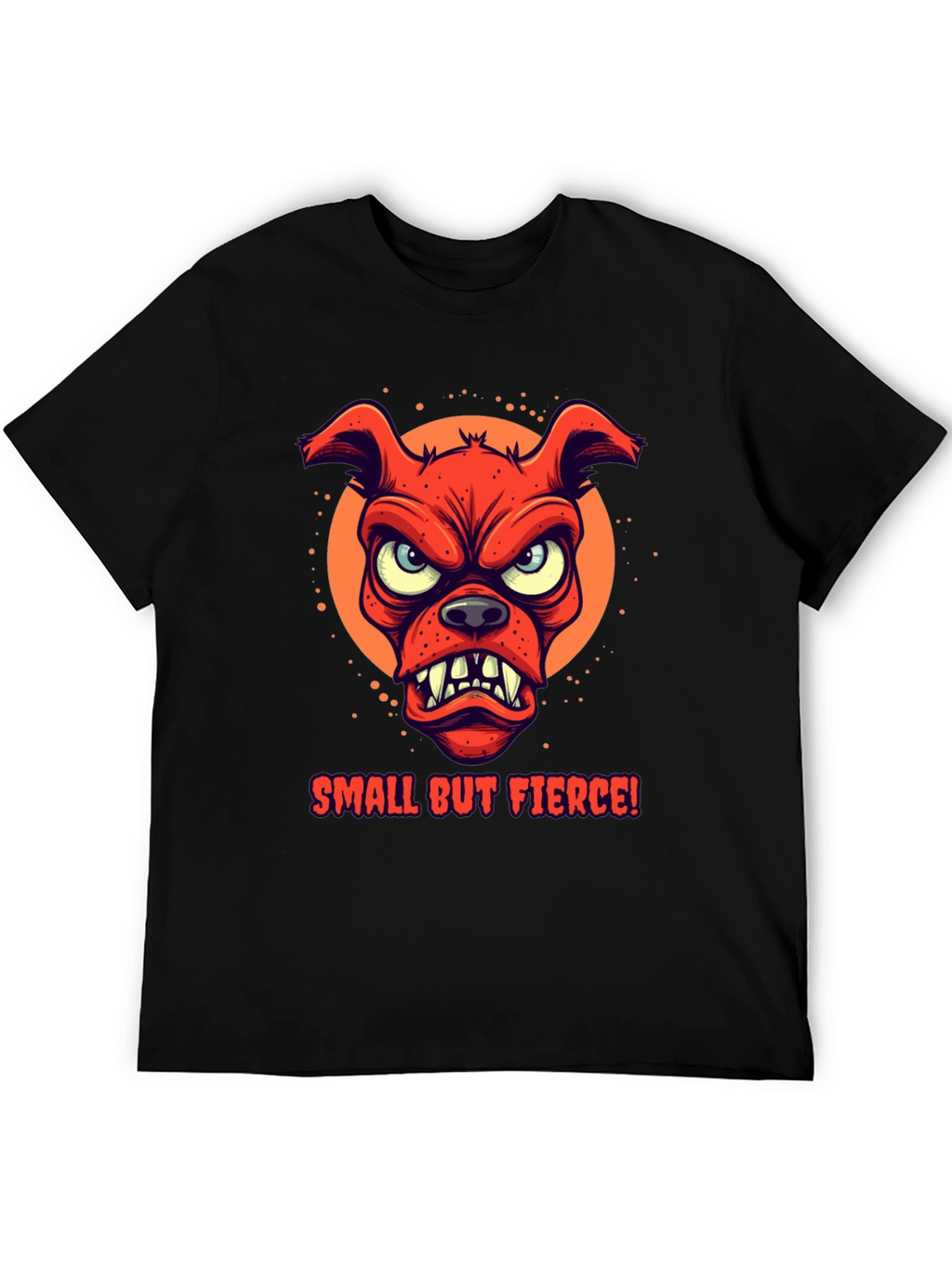 Small But Fierce Dog Graphic T-Shirt