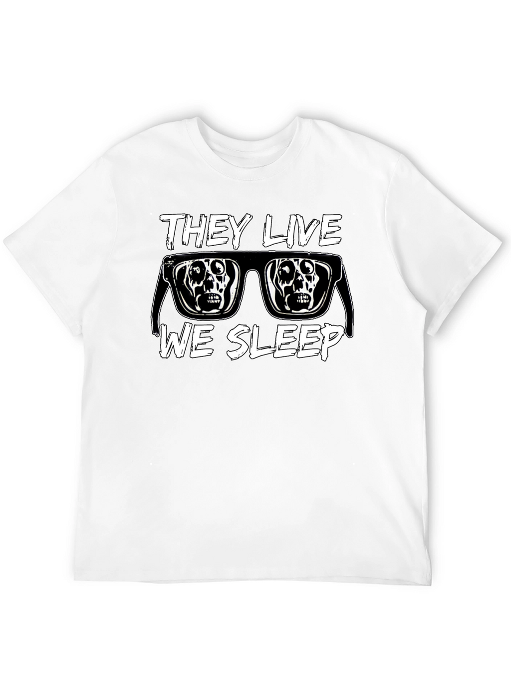 They Live We Sleep T-Shirt