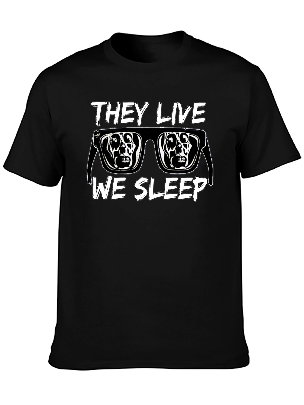 They Live We Sleep T-Shirt